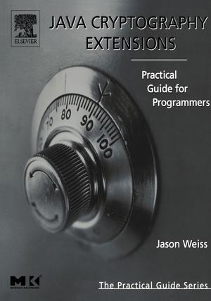 Java Cryptography Extensions : Practical Guide for Programmers 