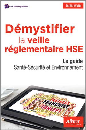 Demystifier La Veille Reglementaire Hse Le Guide Sante Securite Et Environnement Scholarvox Management