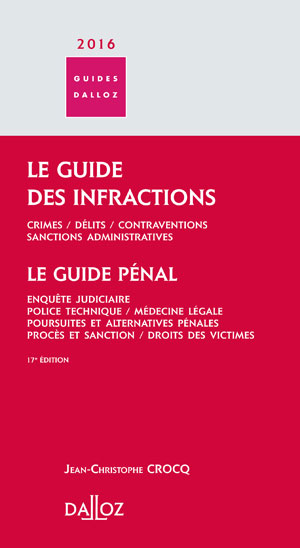 Le Guide Des Infractions 2016 : Guide Pénal Ed. 17 - Scholarvox Management