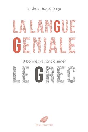 La Langue Geniale 9 Bonnes Raisons D Aimer Le Grec Ed 1 Scholarvox Cdi Lycee