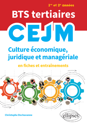 BTS tertiaires - CEJM - Culture économique, juridique et managériale : En  fiches et entraînements - ScholarVox Management