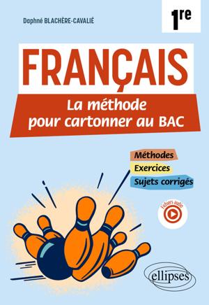 Français. Première. La méthode pour cartonner au bac - ScholarVox CDI