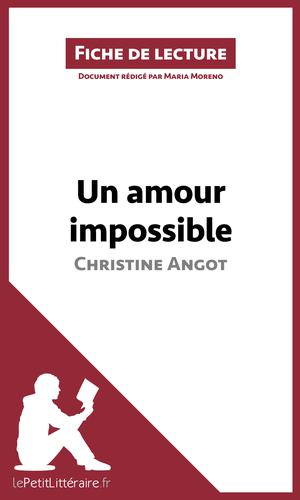 Un Amour Impossible De Christine Angot Fiche De Lecture Resume Complet Et Analyse Detaillee De L Oeuvre Scholarvox Cdi Lycee