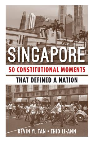 Singapore : 50 constitutional moments that defined a nation Singapore : 50 constitutional moments that defined a nation