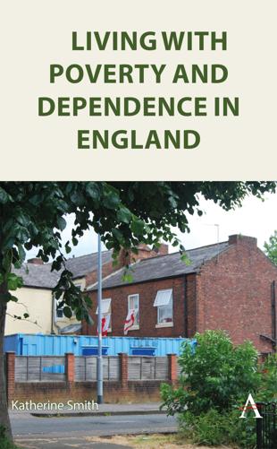 Living with Poverty and Dependence in England