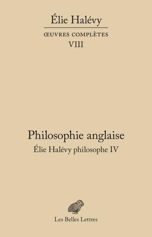 Philosophie anglaise. Élie Halévy philosophe IV