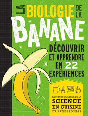Cover of La biologie de la banane : Découvrir et apprendre en 22 expériences