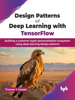 Cover of Design Patterns of Deep Learning with TensorFlow : Building a customer hyper-personalisation ecosystem using deep learning design patterns (English Edition)