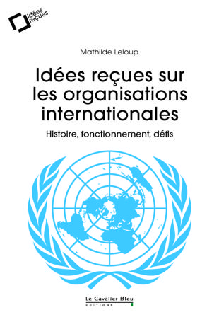 Idées reçues sur les organisations internationales 