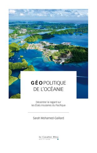 Cover of Géopolitique de l'Océanie : Décentrer le regard sur les États insulaires du Pacifique