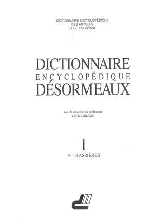 Dictionnaire encyclopédique Désormeaux Volume 1 A - Bassières